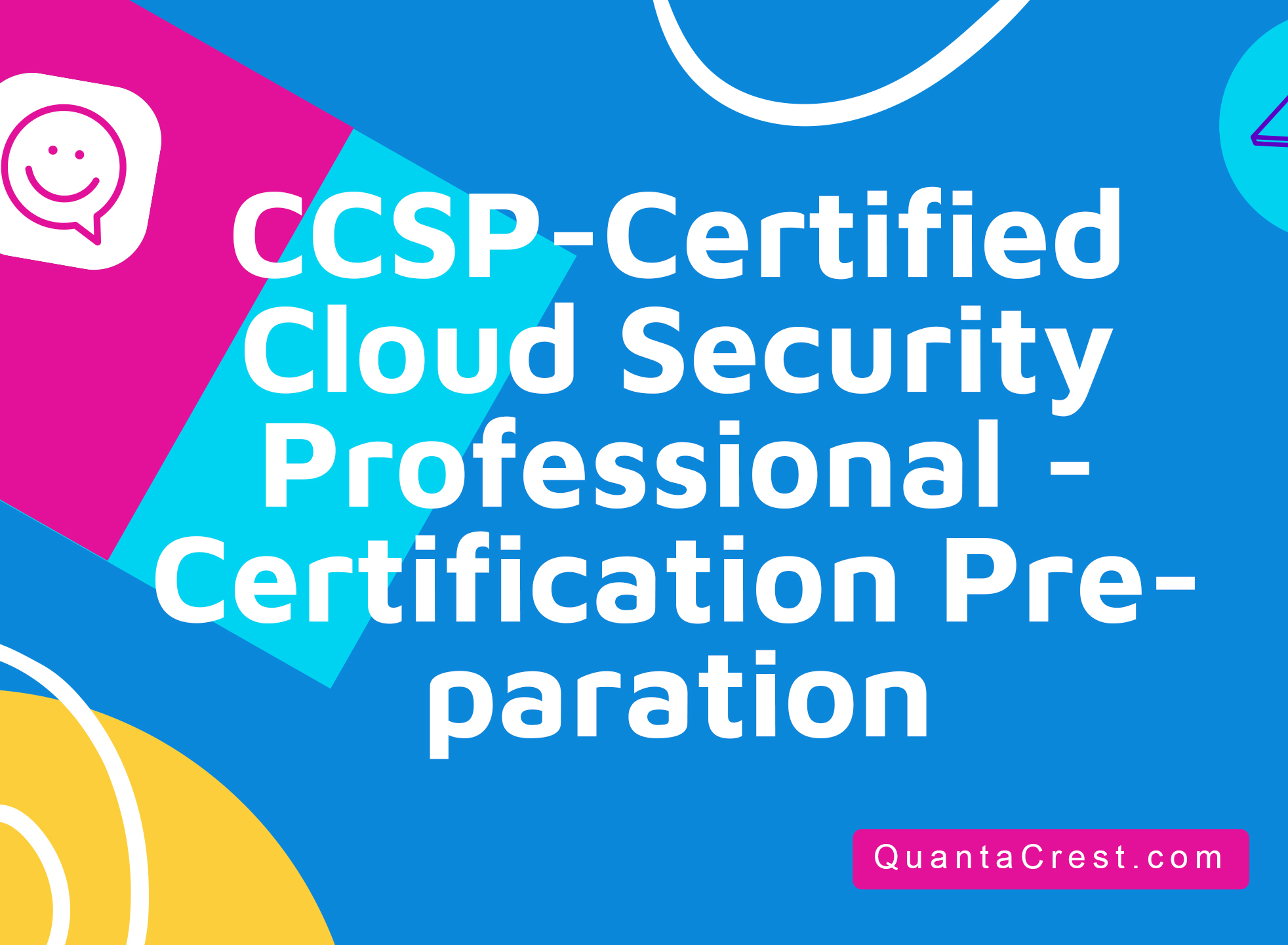 CCSP-Certified Cloud Security Professional - Certification Preparation